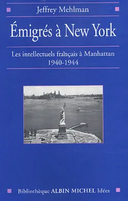 Émigrés à New-York, Les intellectuels français à Manhattan, 1940-1944
