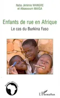 ENFANTS DE RUE EN AFRIQUE - LE CAS DU BURKINA FASO, Le cas du Burkina Faso
