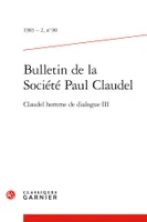 Bulletin de la Société Paul Claudel, Claudel homme de dialogue III