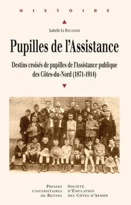 Pupilles de l'Assistance, Destins croisés de pupilles de l'Assistance publique des Côtes-du-Nord (1871-1914)