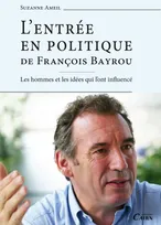 L'entrée en politique de François Bayrou - les hommes et les idées qui l'ont influencé, les hommes et les idées qui l'ont influencé