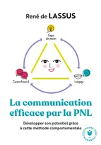 La communication efficace par la PNL / développer son potentiel grâce à cette méthode comportemental