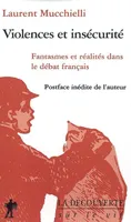 Violences et insécurité, fantasmes et réalités dans le débat français