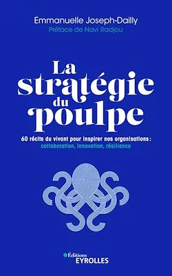 La stratégie du poulpe, 60 récits du vivant pour inspirer nos organisations : collaboration, innovation, résilience