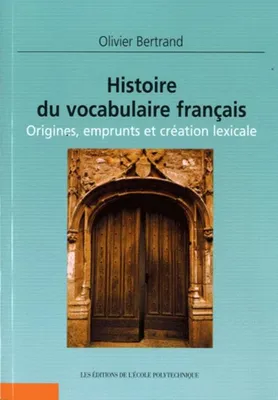 Histoire du vocabulaire français, Origines, emprunts et création lexicale