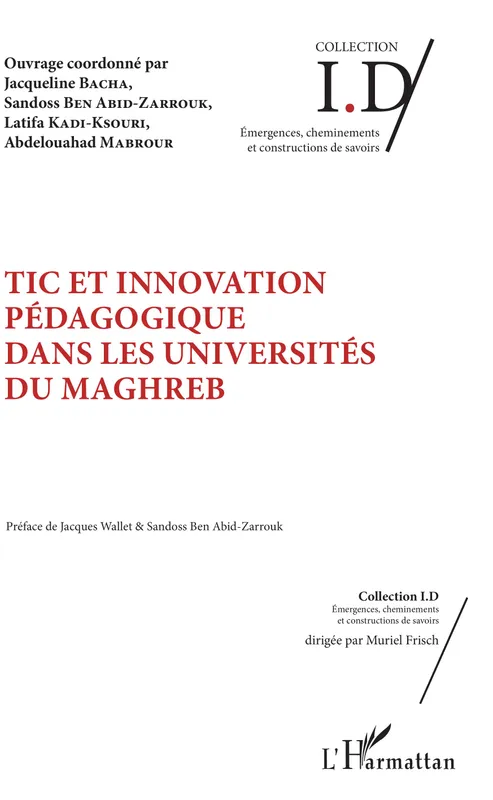 TIC et innovation pédagogique dans les universités du Maghreb Zarrouk Sandoss Ben Abid, Jacqueline Bacha, Latifa Kadi-Ksouri, Abdelouahed Mabrour