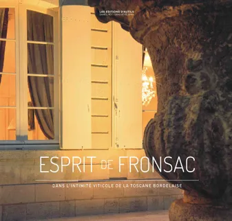 Esprit de Fronsac (français / anglais), Dans l'intimité viticole de la Toscane Bordelaise