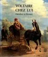 Voltaire chez lui : geneve et ferney, Genève et Ferney
