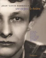 Jean-Louis Barrault, Une vie pour le théâtre