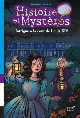 Histoire et mystères, 1, Intrigue à la cour de Louis XIV