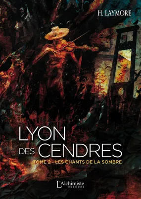 Lyon des Cendres - Tome 2 - Les chants de la Sombre