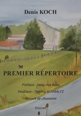 Premier repertoire, Préface : Dany Des Rues Postface : Thierry Schmaltz Recueil de chansons.