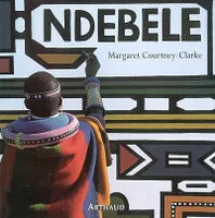 Ndebele (nouvelle edition), l'art d'une tribu d'Afrique du Sud