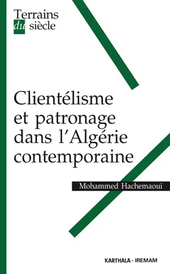 Clientélisme et patronage dans l'Algérie contemporaine