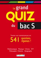 Le grand quiz du bac S, testez vos connaissances en 541 questions-réponses !