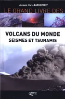 Le grand livre des volcans du monde, séismes et tsunamis