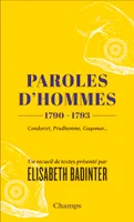 Paroles d'hommes (1790-1793), Un receuil de textes présentés par elisabeth badinter
