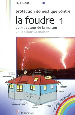 Vol. 1, Autour de la maison, PROTECTION DOMESTIQUE CONTRE LA FOUDRE - AUTOUR DE LA MAISON, Autour de la maison