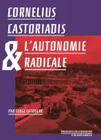 Cornelius Castoriadis & l'autonomie radicale