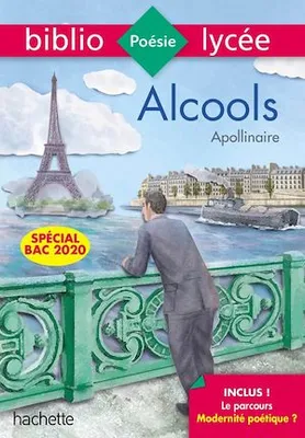Bibliolycée - Alcools, Guillaume Apollinaire - BAC 2023, Parcours : Modernité poétique ? (texte intégral)
