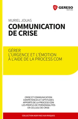 Communication de crise / gérer l'urgence et l'émotion à l'aide de la Process com, gérer l'urgence et l'émotion avec la process communication