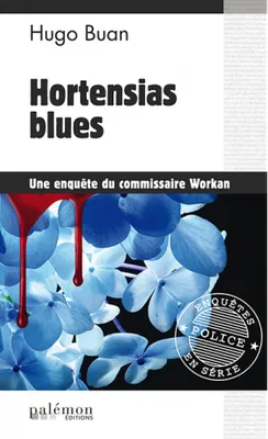 Une enquête du commissaire Workan, 1, Hortensias blues