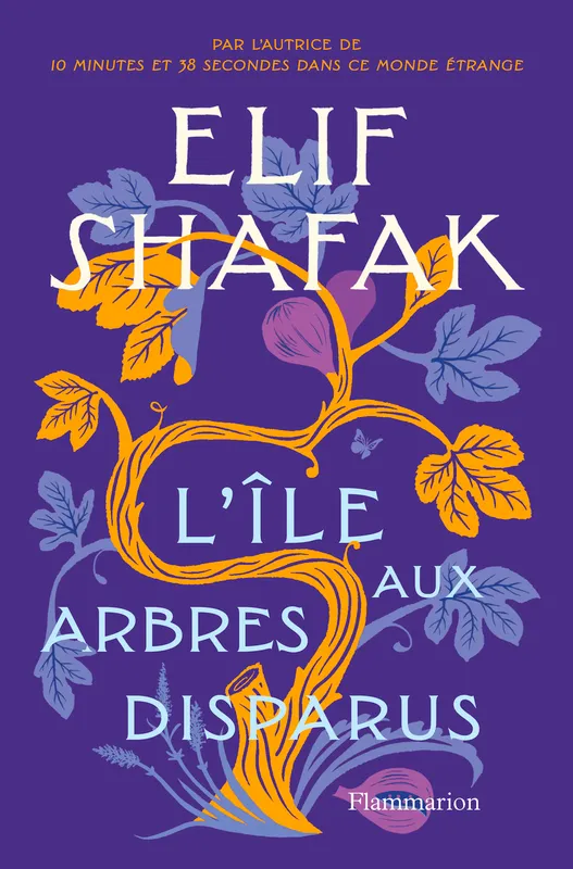 Livres Littérature et Essais littéraires Romans contemporains Etranger L'Île aux arbres disparus Elif Shafak