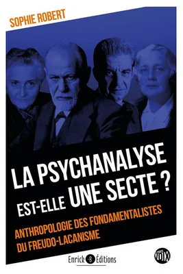 La psychanalyse est-elle une secte ?, Anthropologie des fondamentalistes du freudo-lacanisme