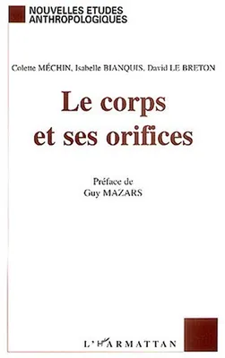 LE CORPS ET SES ORIFICES, [actes des journées d'études, 25 et 26 octobre 2001, Université Marc Bloch de Strasbourg]