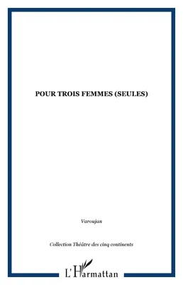 POUR TROIS FEMMES (SEULES)