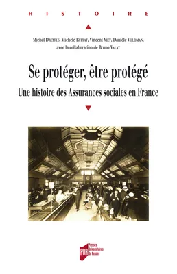 Se protéger, être protégé, Une histoire des assurances sociales en France