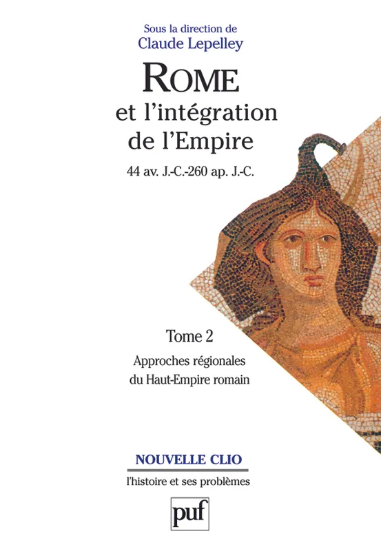 Livres Histoire et Géographie Histoire Antiquité Rome et l'intégration de l'Empire , Tome 2 : Approches régionales du Haut-Empire romain Claude Lepelley