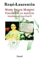 Marie Deluil-Martiny, Précurseur et martyre béatifiée par Jean-Paul II