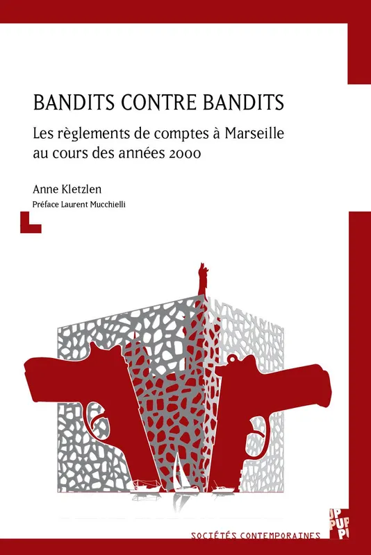 Bandits contre bandits, Les règlements de comptes à marseille au cours des années 2000 Anne Kletzlen