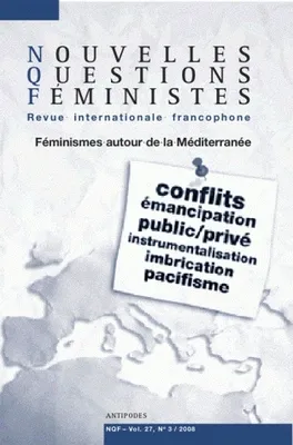 Nouvelles Questions Féministes, vol. 27(3)/2008, Féminismes autour de la Méditerranée