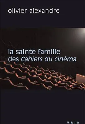 La Sainte Famille Des Cahiers Du Cinéma 