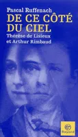 De ce côté du ciel : Thérèse de Lisieux et Rimbaud, Thérèse de Lisieux et Arthur Rimbaud