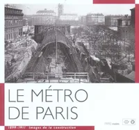 Metro de paris (Le), 1899-1911, images de la construction