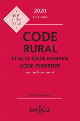 Code rural et de la pêche maritime code forestier 2020, annoté et commenté - 40e ed.