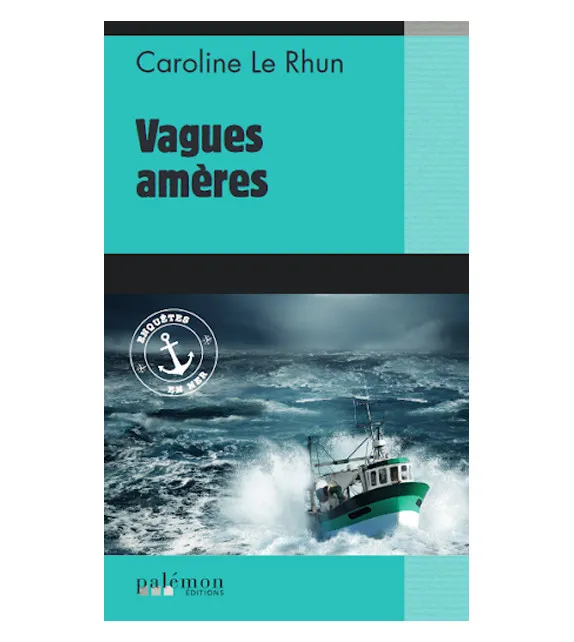 Livres Polar Policier et Romans d'espionnage Enquêtes en mer, 2, Vagues amères Caroline Le Rhun