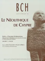 Le Néolithique de Chypre, Actes du Colloque International organisé par le Département des Antiquités de Chypre et l'École française d'Athènes. Nicosie 17-19 mai 2001