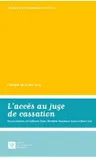 L'ACCES AU JUGE DE CASSATION COLLOQUE DU 15 JUIN 2015, [PARIS] - SOUS LA DIRECTION DE GUILLAUME DRAG, Colloque du 15 juin 2015, [paris]
