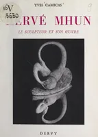 Hervé Mhun, Le sculpteur et son œuvre