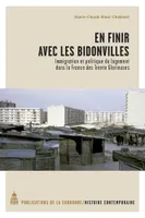 En finir avec les bidonvilles, Immigration et politique du logement dans la France des Trente Glorieuses