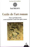 Guide de l'art roman - Tout ce qu'il faut savoir avant de franchir le seuil d'une église romane