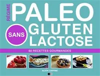 Régime Paléo Sans Gluten Sans Lactose : 60 Recettes Gourmandes