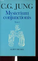 1, Mysterium conjunctionis - tome 1, Études sur la séparation et la réunion des opposés psychiques dans l'alchimie