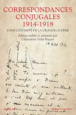 Correspondances conjugales 1914-1918, Dans l'intimité de la Grande Guerre