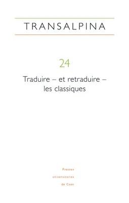 Transalpina, n° 24/2021, Traduire - et retraduire - les classiques