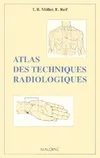 Atlas des techniques radiologiques